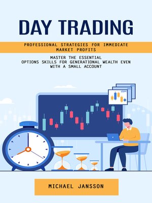 cover image of Day Trading--Professional Strategies for Immediate Market Profits (Master the Essential Options Skills for Generational Wealth Even With a Small Account)